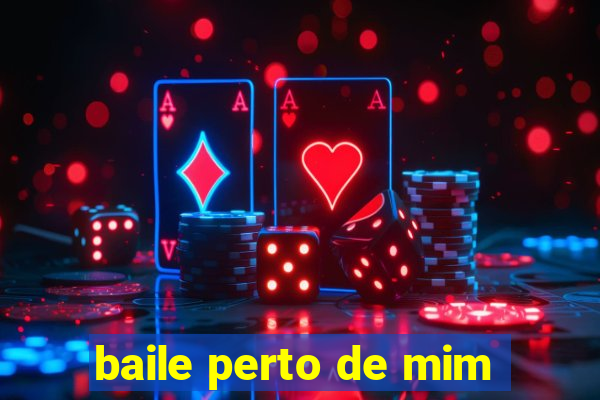 baile perto de mim